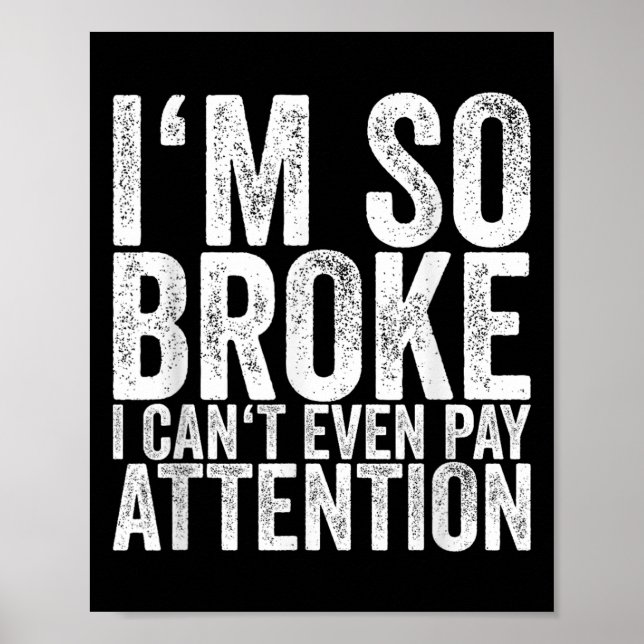 Poster I'm So Broke I Can't Even Pay Attention  (Devant)