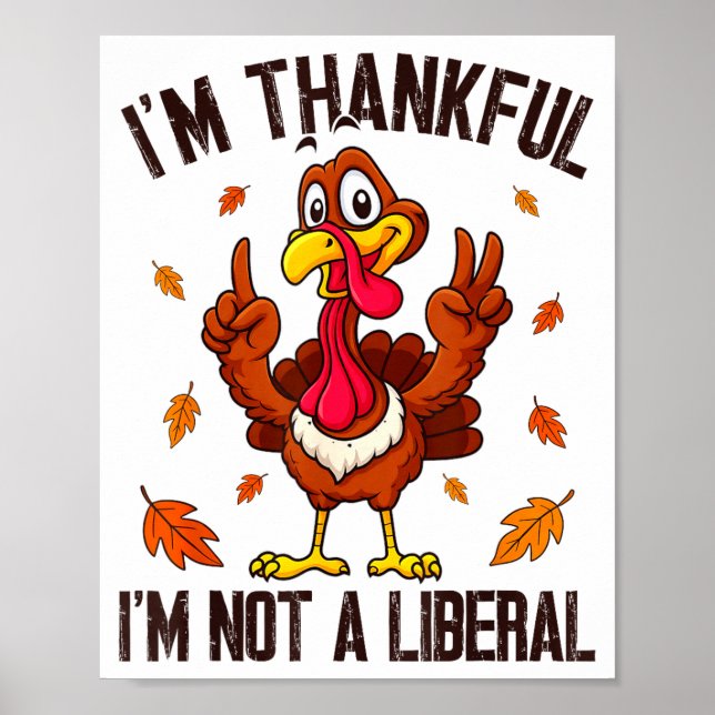 Poster I'm Thankful I'm Not A Liberal Funny Turkey Thanks (Devant)