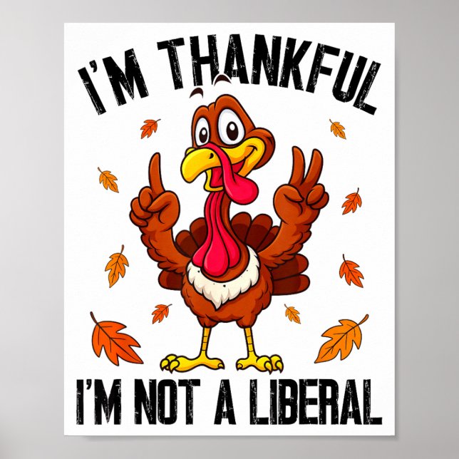 Poster I'm Thankful I'm Not A Liberal Funny Turkey Thanks (Devant)