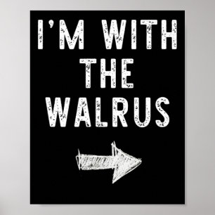 Poster I'm With The Walrus Costume Halloween Matching Cou