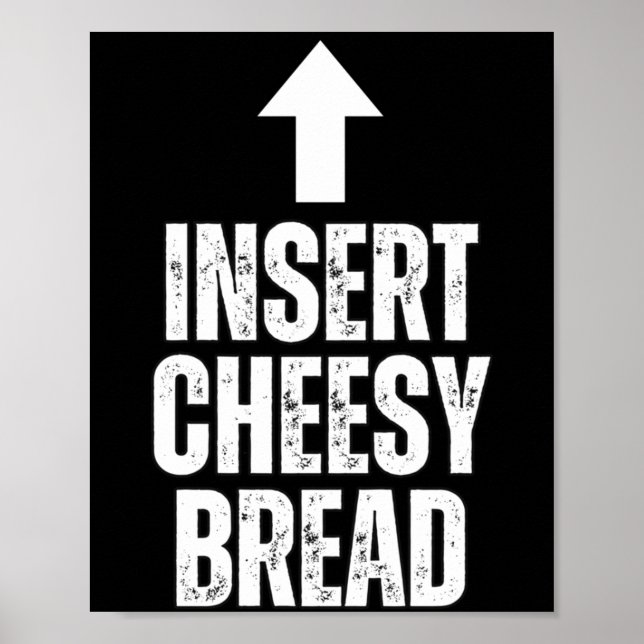 Poster Insert Cheesy Bread Funny Food Lover Zza Bread Hum (Devant)