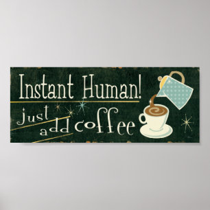 Poster Instant humain   Ajouter simplement du café