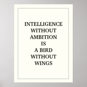 POSTER INTELLIGENCE WITHOUT AMBITION IS A BIRD WITHOUT