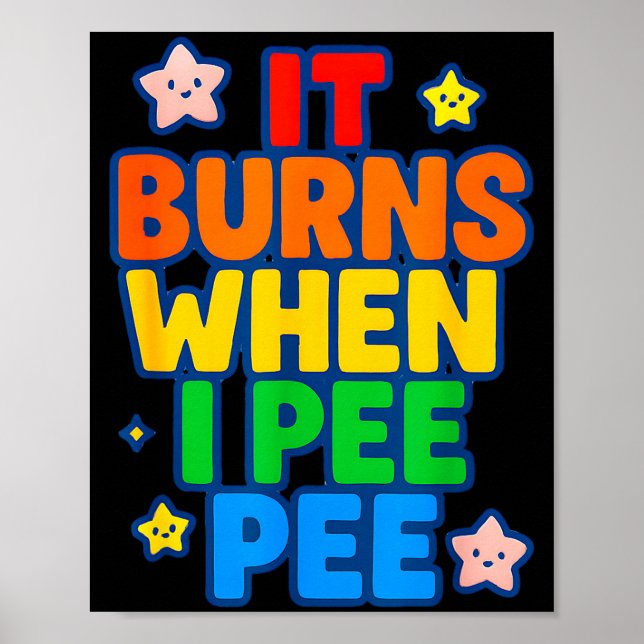 Poster It Burns When I Pee Womens Funny Crazy Embarring  (Devant)