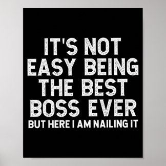 Poster It’s Not Easy Being The Best Boss Ever Funny Quote