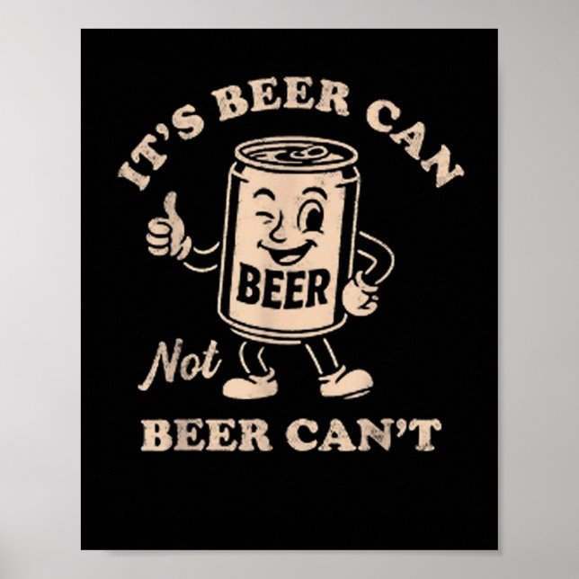 Poster It's Beer Can Not Beer Can't Funny Party Drinking  (Devant)