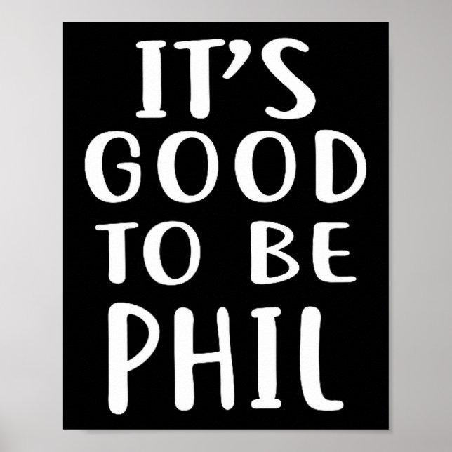Poster It's Good To Be Phil Novelty Humor  (Devant)