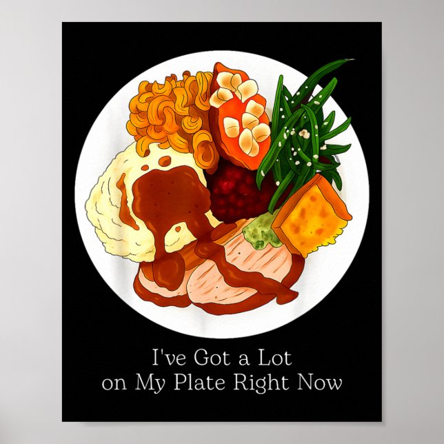 Poster I've Got A Lot On My Plate Food  (Devant)