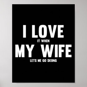 Poster J'adore quand ma femme me laisse aller skier 