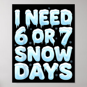 Poster J'ai besoin de 6 ou 7 jours de neige Drôle 67 Meme