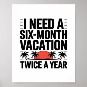 Poster J'ai besoin de six mois de vacances deux fois par