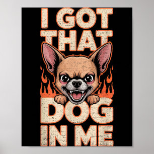 Poster J'ai Ce Chien En Moi Drôles Amateurs De Chihuahua
