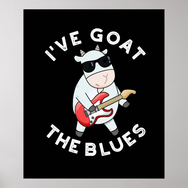 Poster J'ai chèvre Le Blues drôle Animal Pun Dark BG (Devant)