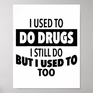 Poster J'ai déjà pris de la drogue je le fais encore mais