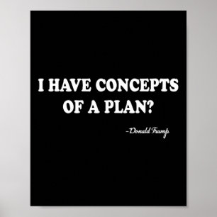 Poster J'ai des concepts d'un plan Donald Trump
