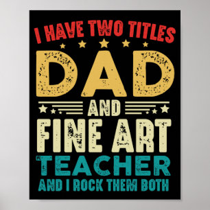 Poster J'Ai Deux Titres Papa Et Professeur De Beaux Arts 