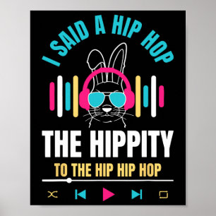 Poster J'ai dit Hip The Hippity To Hop Hip Hop Lapin Drôl