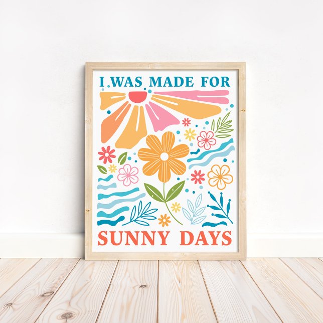 Poster "J'ai été fait pour les jours ensoleillés" Floral  ("I was Made for Sunny Days" Boho Colorful Floral Poster in a neutral boho wooden frame on the floor)