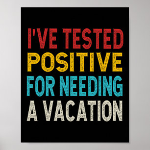 Poster J'ai été testé positif pour avoir besoin de vacanc