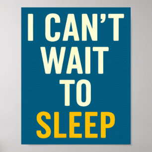 Poster J'ai hâte de dormir Citation drôle fatiguée sarcas
