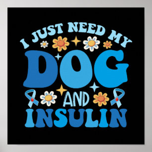 Poster J'Ai Juste Besoin De Mon Chien Et D'Insuline