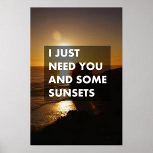 Poster J'ai juste besoin de toi et de couchers de soleil