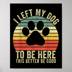 Poster J'Ai Laissé Mon Chien Être Ici Ce Serait Mieux D'Ê