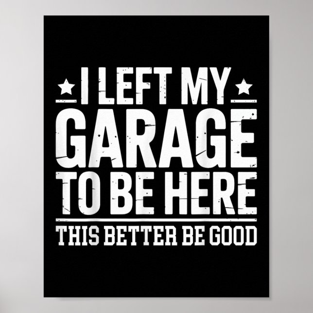 Poster J'Ai Laissé Mon Garage Pour Être Ici Ce Meilleur B (Devant)