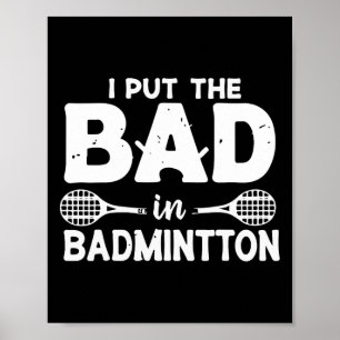 Poster J'Ai Mis Bad In Badminton - Badminton Player Shut