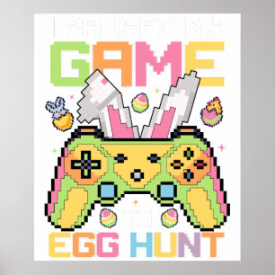 Poster j'ai mis mon jeu en pause pour chercher des œufs, 