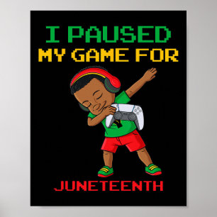 Poster J'ai mis mon jeu en pause pour Juneteenth Dabbing 