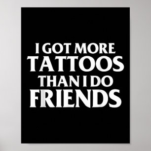 Poster J'Ai Plus De Tatouages Que Je Ne Le Fais Des Amis