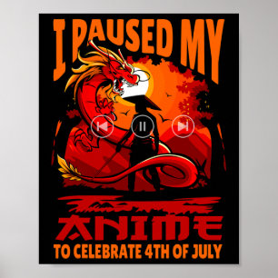 Poster J'Ai Suspendu Mon Anime Pour Célébrer 4 juillet In