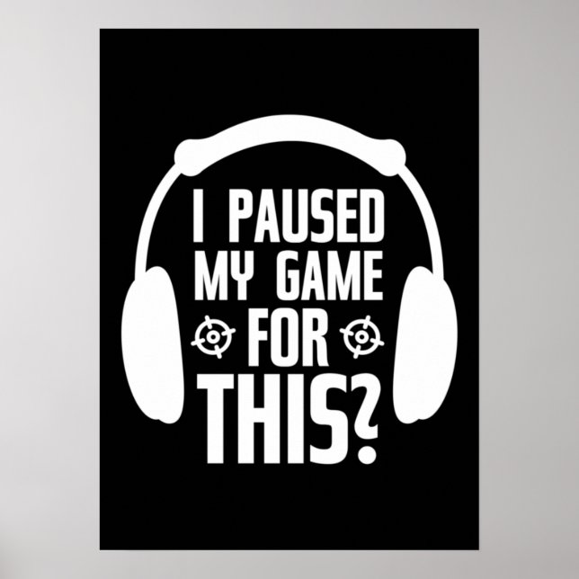 Poster J'Ai Suspendu Mon Jeu Pour Être Ici - Amusant Joue (Devant)