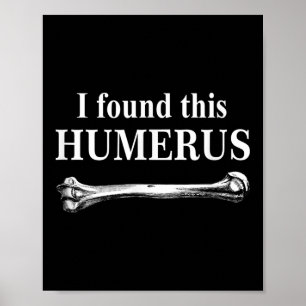 Poster J'Ai Trouvé Cet Humerus Funny Bones Anatomie