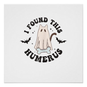 Poster J'ai trouvé cet Humérus Humoristique Drôle Chat d'
