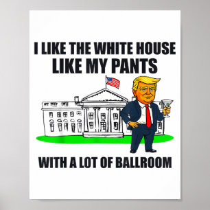Poster J'aime la Maison Blanche comme mon pantalon avec b