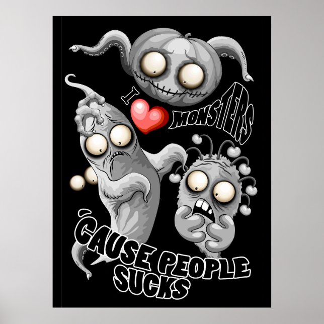 Poster J'aime les monstres parce que les gens aiment les  (Devant)