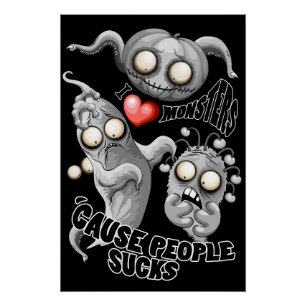Poster J'aime les monstres parce que les gens aiment les 