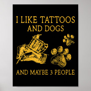 Poster J'Aime Les Tatouages Et Chiens Et Peut-Être 3 Gens