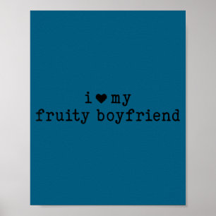Poster J'aime mon petit ami fruité Humour de petite amie