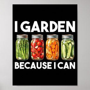 Poster Jardin Parce Que Je Peux Amusing Jardinage Conserv