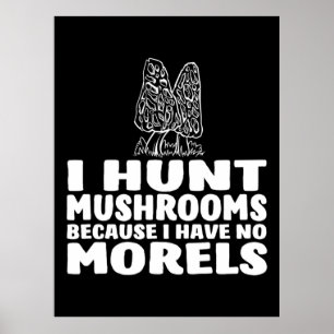 Poster Je Chasse Des Champignons Parce Que Je N'Ai Pas De