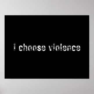 Poster "je choisis la violence"