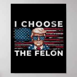 Poster Je Choisis Le Felon Funny Trump 2024 Républicain P