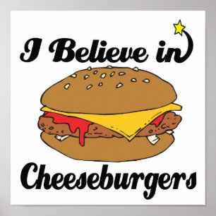 Poster je crois aux cheeseburgers