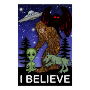 Poster Je crois Big Foot Alien Mothman UFO Chupacabra