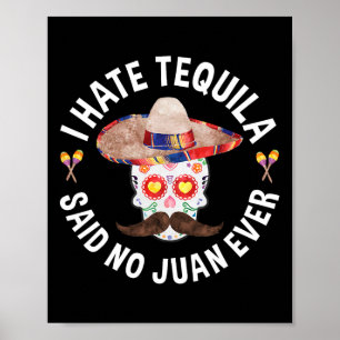 Poster Je déteste la tequila a dit aucun Juan jamais Cinc