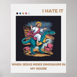 Poster Je déteste quand Jésus dirige des dinosaures dans 
