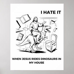 Poster Je déteste quand Jésus monte des dinosaures chez m